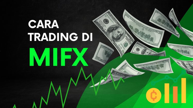 Bagaimana cara trading di MIFX