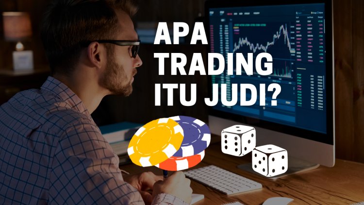 Jawaban Apakah Trading Forex itu Judi?