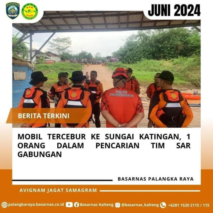 Mobil Tercebur ke Sungai Katingan, Satu Orang Dalam Pencarian Tim SAR Gabungan