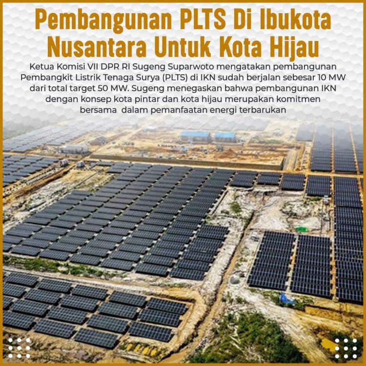 Komisi VII DPR RI Tinjau Pembangunan Energi Baru Terbarukan di Ibu Kota Nusantara