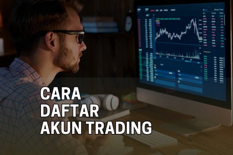 Begini cara buka akun trading forex