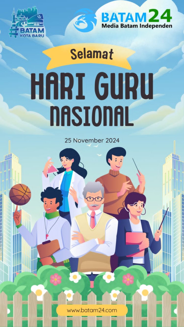 Seluruh Kru Media Batam24 Mengucapkan Selamat Hari Guru Nasional